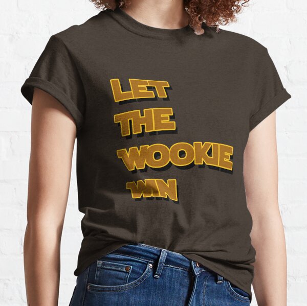 Let The Wookie Win Classic T-Shirt