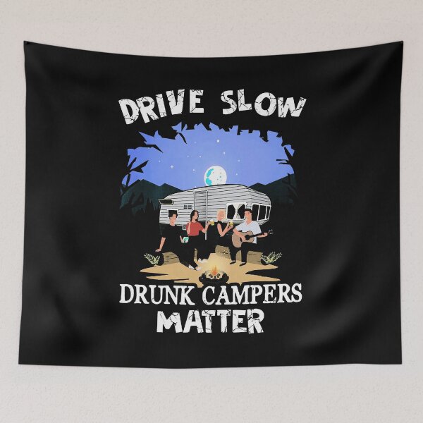 Item preview, DRIVE SLOW DRUNK CAMPERS MATTER designed and sold by Ahmadeshop.