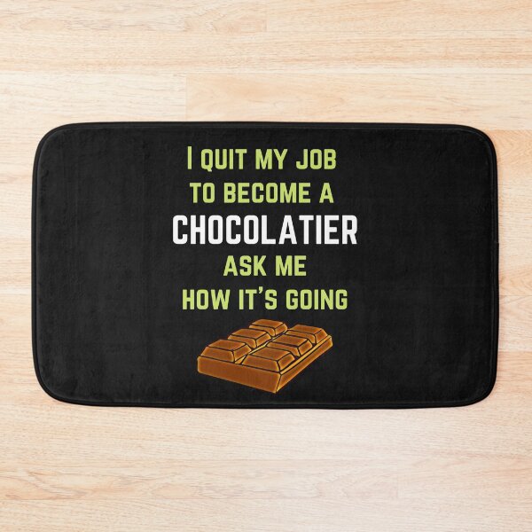 Item preview, I quit my job to become a chocolatier ask me how it's going designed and sold by DesignsofNote.