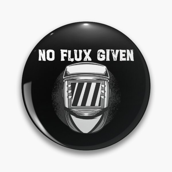 Item preview, No Flux Given Funny Welder Pun Quote Men's Welding Gift Gear designed and sold by DynamicDesign.