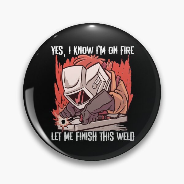 Artikelvorschau, Yes I Know I'm On Fire Let Me Finish This Weld Welding Gear entworfen und verkauft von DynamicDesign.
