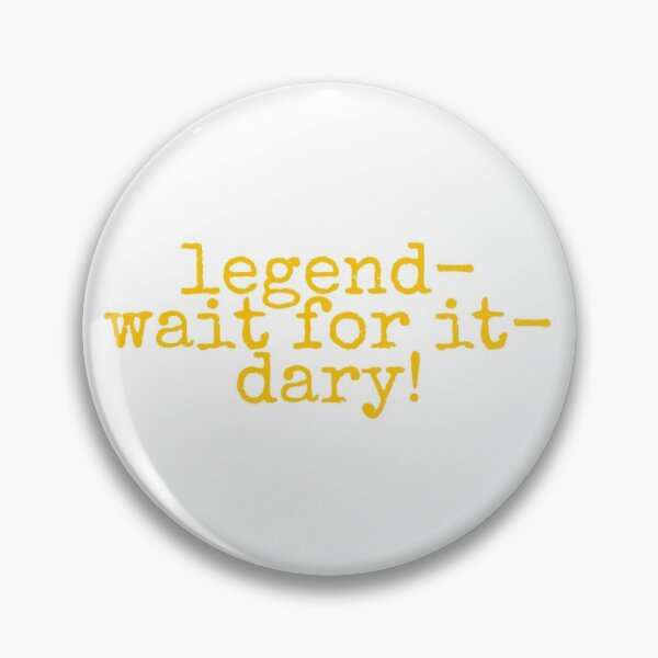 Item preview, Legen-wait for it-dary! designed and sold by Rachele0511.