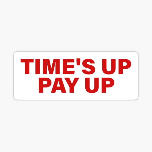 time-s-up-pay-up-equal-pay-sticker-for-sale-by-pictandra-redbubble