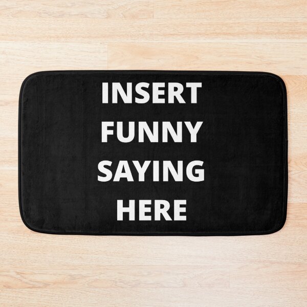 Item preview, INSERT FUNNY SAYING HERE designed and sold by uniqueitems.