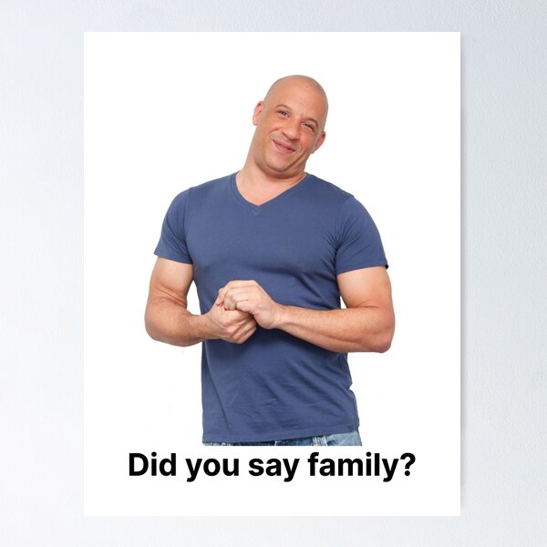 Item preview, Did You Say Family Meme Vin Diesel Fast and Furious designed and sold by NamColors.