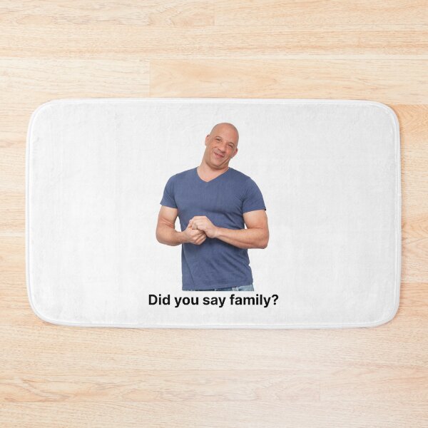 Item preview, Did You Say Family Meme Vin Diesel Fast and Furious designed and sold by NamColors.