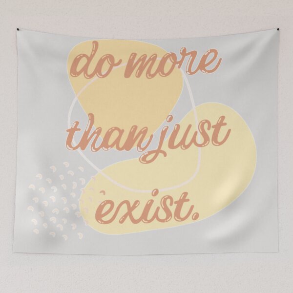 Item preview, Do More Than Just Exist designed and sold by Elsabe Smith.