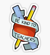 Be Kind To Teachers Sticker