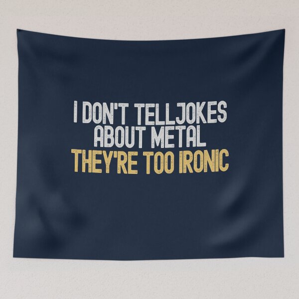 Item preview, I don't tell jokes about metal - They're too ironic designed and sold by dacdibac.