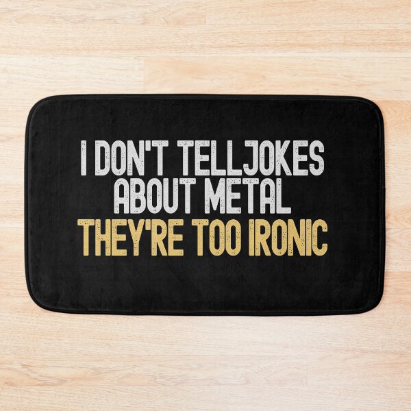 Item preview, I don't tell jokes about metal - They're too ironic designed and sold by dacdibac.