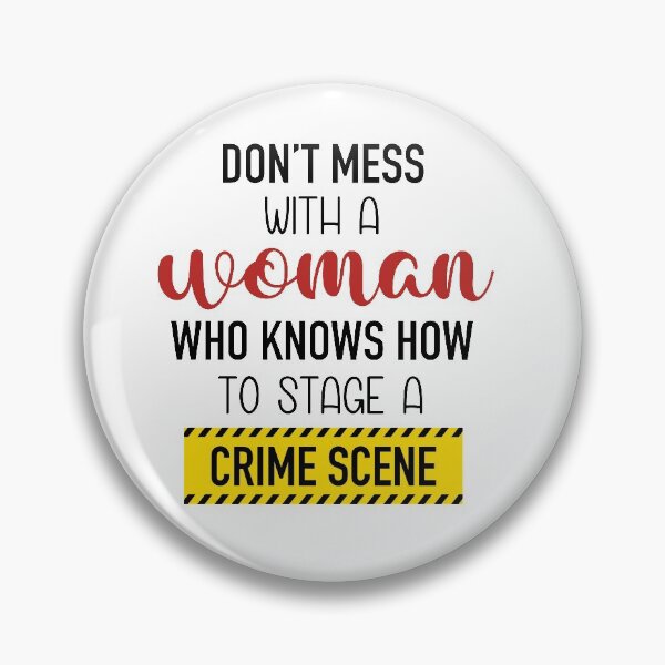 Item preview, Don't mess with a woman who knows how to stage a crime scene designed and sold by AnnaBD.