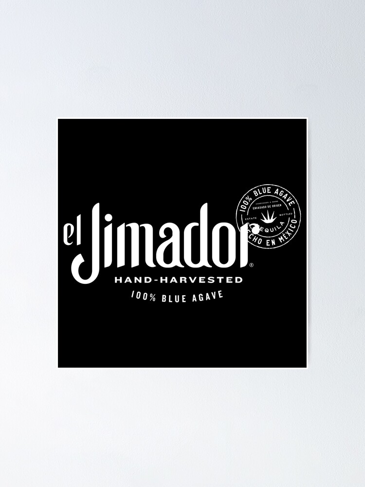 "El Jimador is 100 agave tequila." Poster for Sale by utokak Redbubble