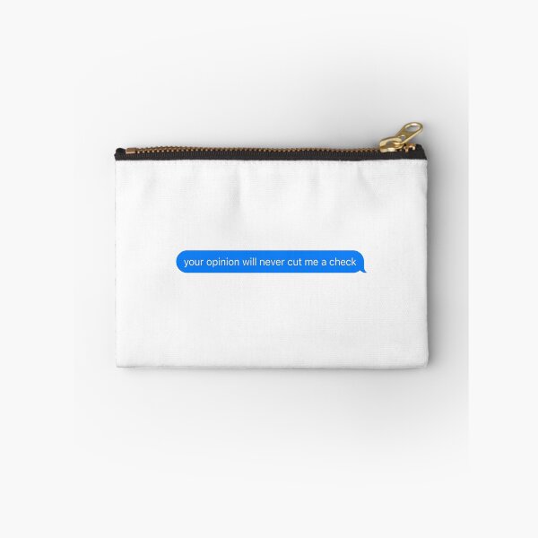 Item preview, your opinion will never cut me a check text message designed and sold by arishatz.