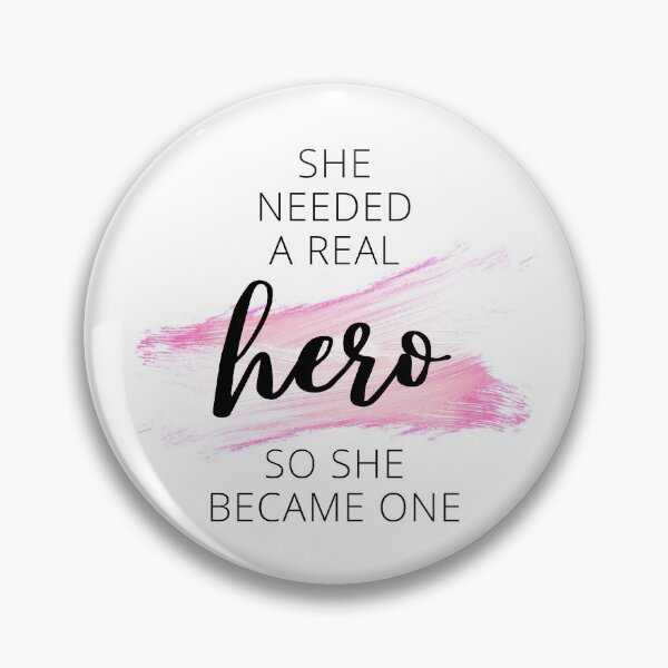 Item preview, Quote | She needed a real hero, so she became one.  designed and sold by CreativeBlink.