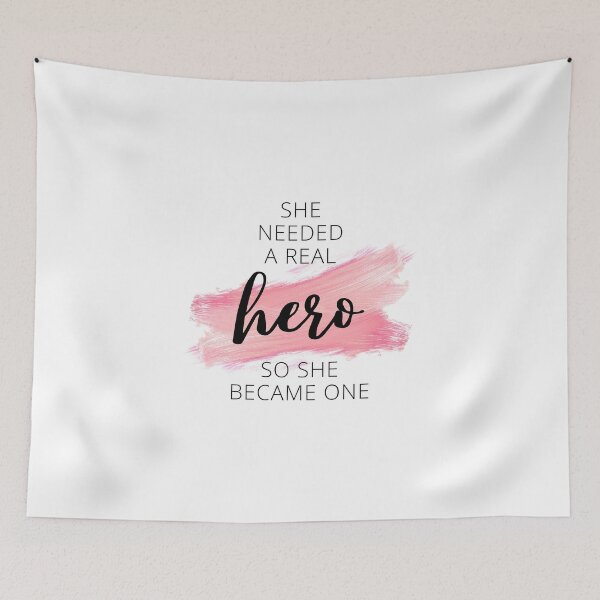 Item preview, Quote | She needed a real hero, so she became one.  designed and sold by CreativeBlink.