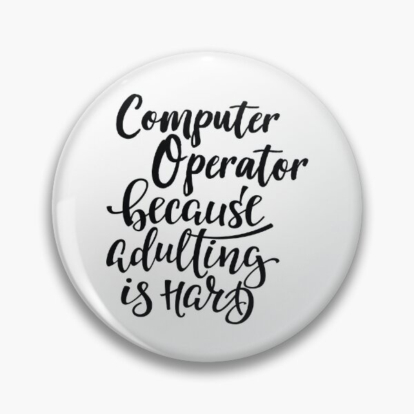 Item preview, Computer Operator Because Adulting Is Hard designed and sold by FiveNiches.