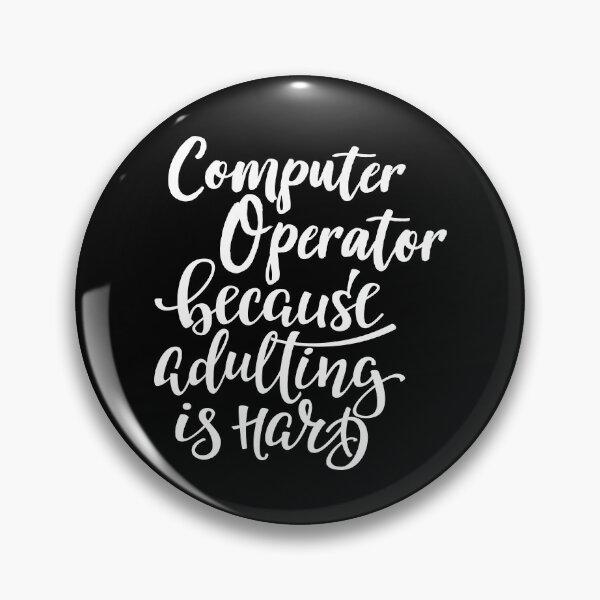 Item preview, Computer Operator Because Adulting Is Hard designed and sold by FiveNiches.