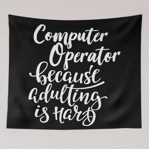 Item preview, Computer Operator Because Adulting Is Hard designed and sold by FiveNiches.