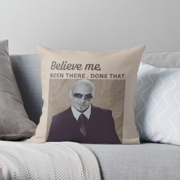 Mr.Worldwide Been There Done That Design Throw Pillow