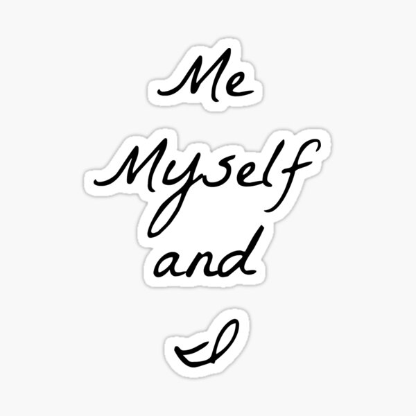 "Me Myself and I" Sticker for Sale by Scassway | Redbubble