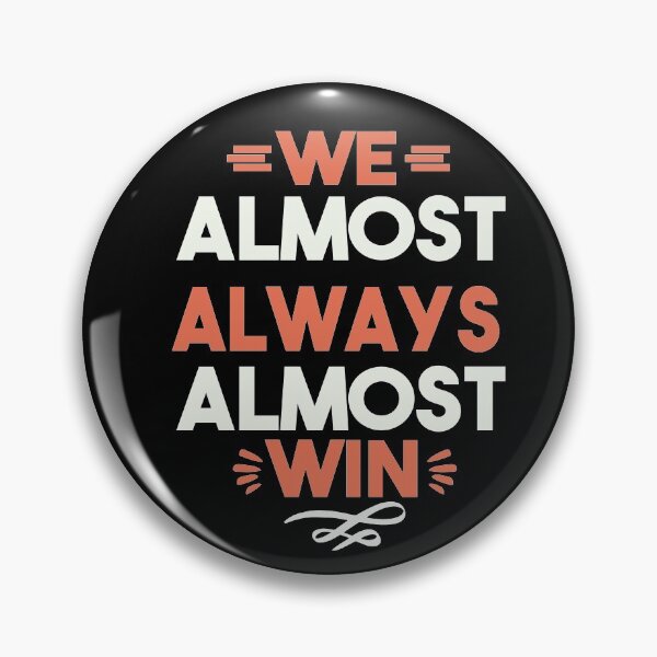 Item preview, We Almost Always Almost Win designed and sold by Heddar Badreddine.