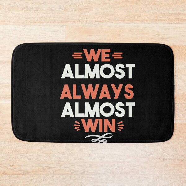 Item preview, We Almost Always Almost Win designed and sold by Heddar Badreddine.