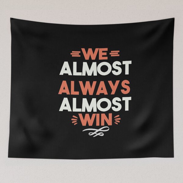 Item preview, We Almost Always Almost Win designed and sold by Heddar Badreddine.