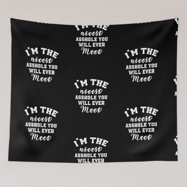 Item preview, i'm the nicest asshole you will ever meet designed and sold by MAHMUD MUIKE.