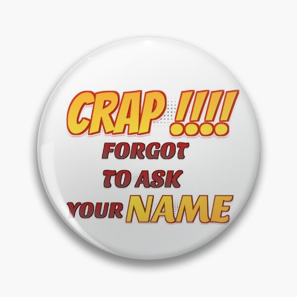 Item preview, Crap Forgot to ask your name - sarcasm designed and sold by Colandia.