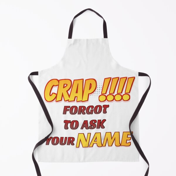 Item preview, Crap Forgot to ask your name - sarcasm designed and sold by Colandia.