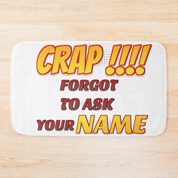 Item preview, Crap Forgot to ask your name - sarcasm designed and sold by Colandia.