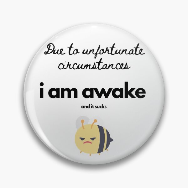 Item preview, due to unfortunate circumstances, i am awake .and it sucks. designed and sold by Wise-Man.