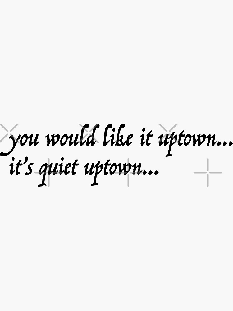 "It's Quiet Uptown Lyrics Hamilton" Sticker for Sale by heathermcneil99