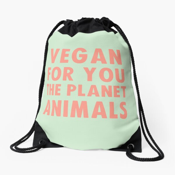 Vegan for you, the planet, animals Drawstring Bag