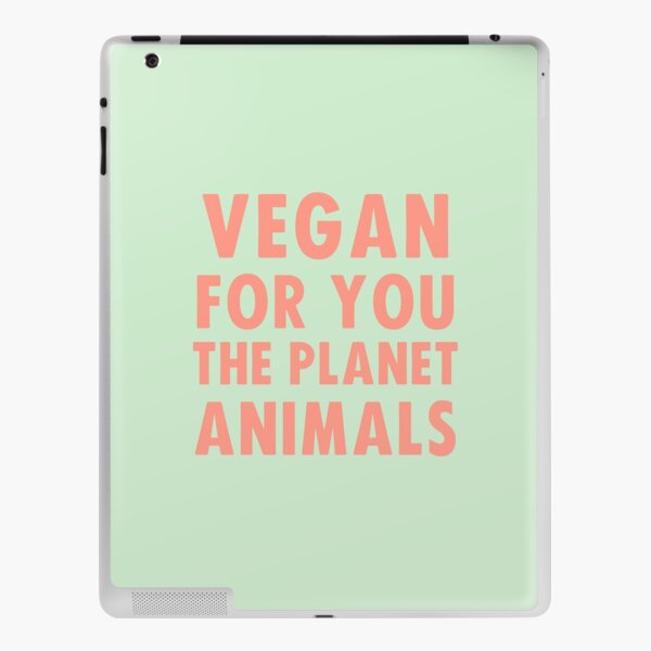 Vegan for you, the planet, animals iPad Skin