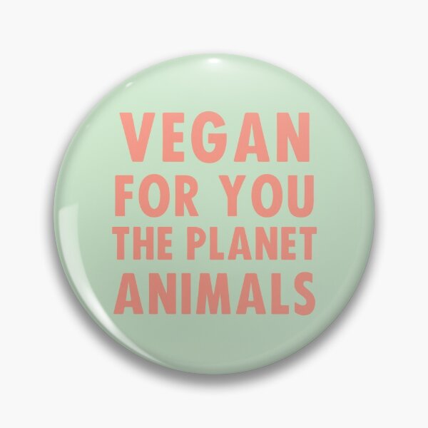Vegan for you, the planet, animals Pin