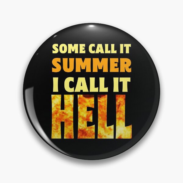 Item preview, Some call it summer I call it hell  designed and sold by 1DaisyChainLane.
