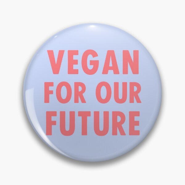 Vegan For Our Future Pin
