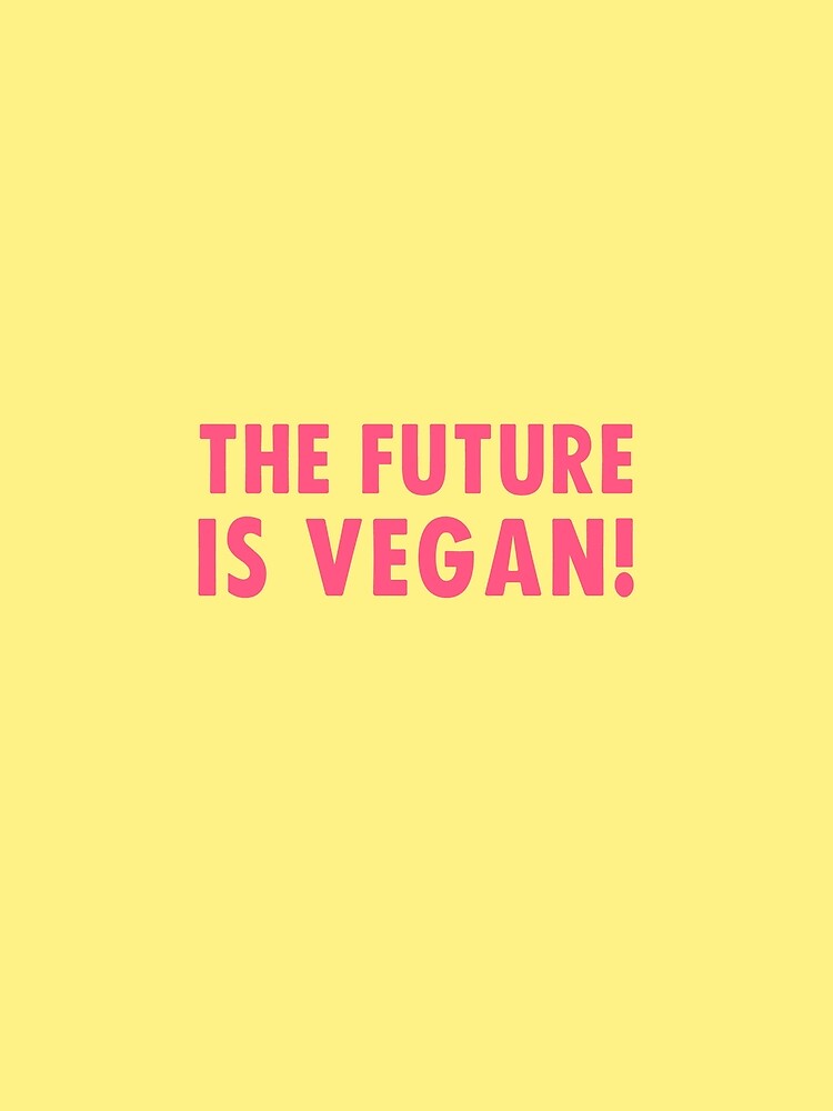 The Future is Vegan! by katinkacares