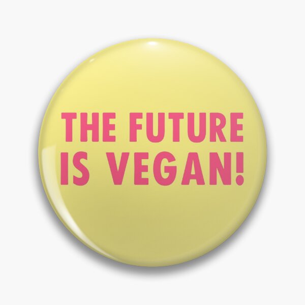 The Future is Vegan! Pin