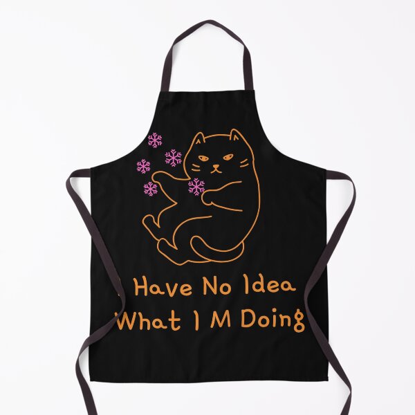 Item preview, I Have No Idea What I'M Doing designed and sold by SONII18.
