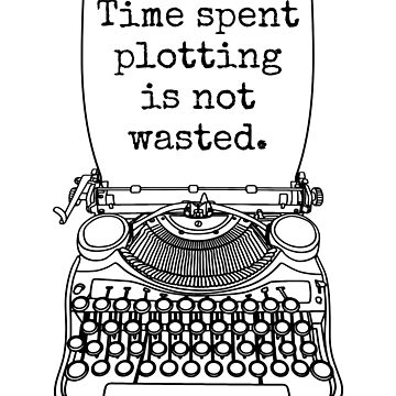Artwork thumbnail, Funny Writer Author Novelist Time Spent Plotting Quote by GrandeDuc