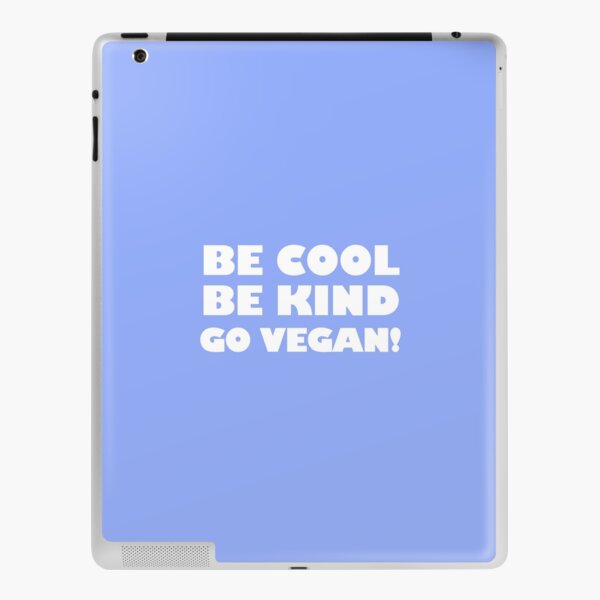 Be Cool, Be Kind, Go Vegan! iPad Skin