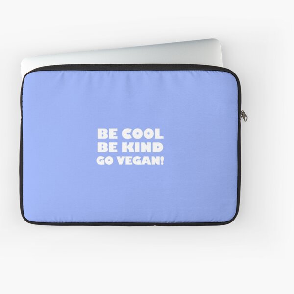 Be Cool, Be Kind, Go Vegan! Laptop Sleeve