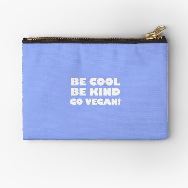 Be Cool, Be Kind, Go Vegan! Zipper Pouch