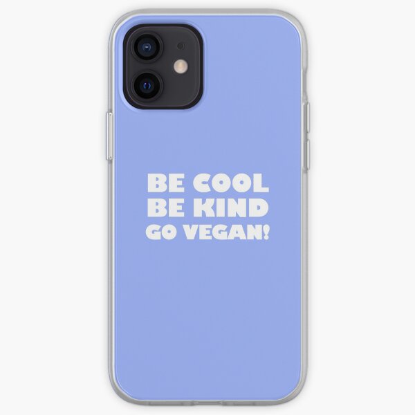 Be Cool, Be Kind, Go Vegan! iPhone Soft Case
