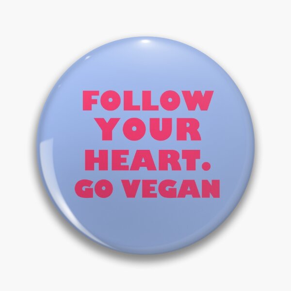 Follow Your Heart. Go Vegan Pin