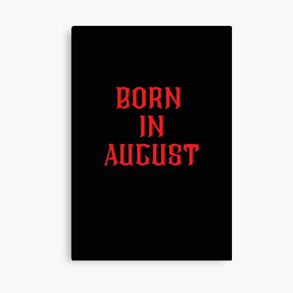 BORN IN AUGUST Canvas Print
