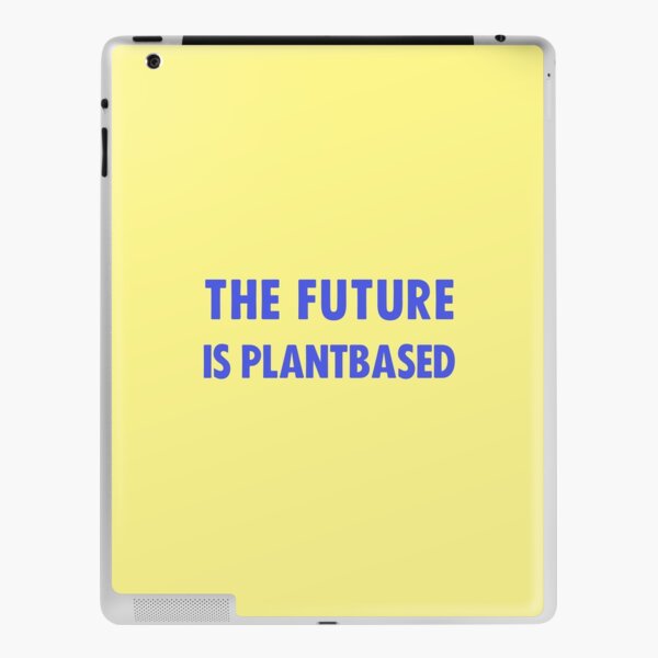 The Future Is Plantbased iPad Skin