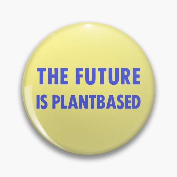 The Future Is Plantbased Pin